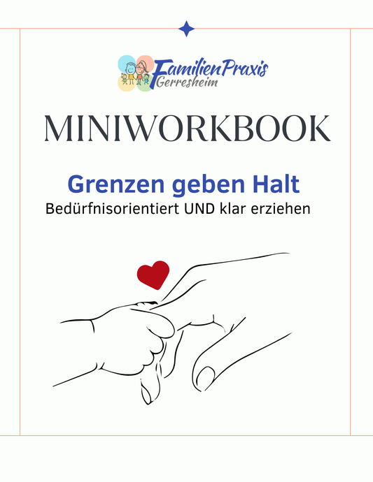 E-Book Mini-WORKBOOK - Grenzen geben Halt - Bedürfnisorientiert UND klar erziehen